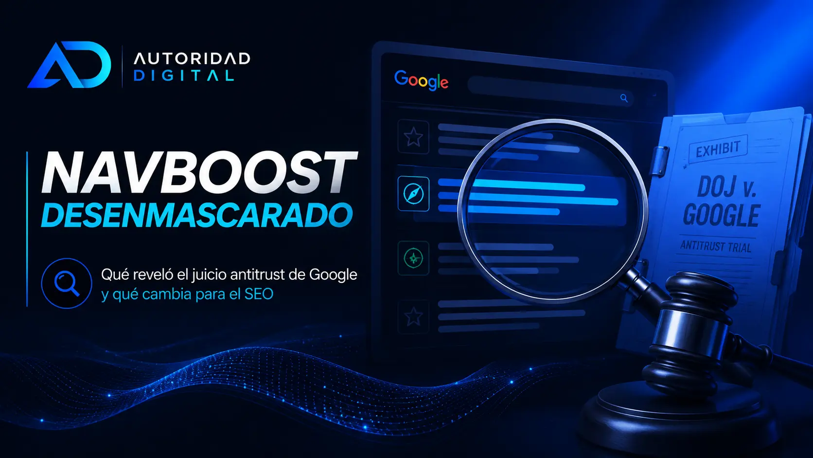 NavBoost desenmascarado: qué reveló el juicio antitrust de Google (y qué cambia para el SEO)